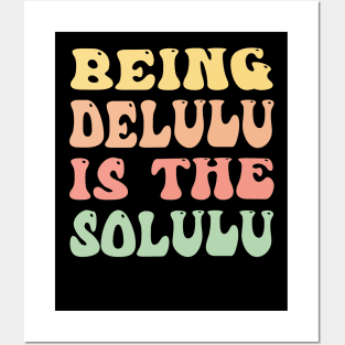 Being Delulu Is The Solulu Funny Groovy Posters and Art